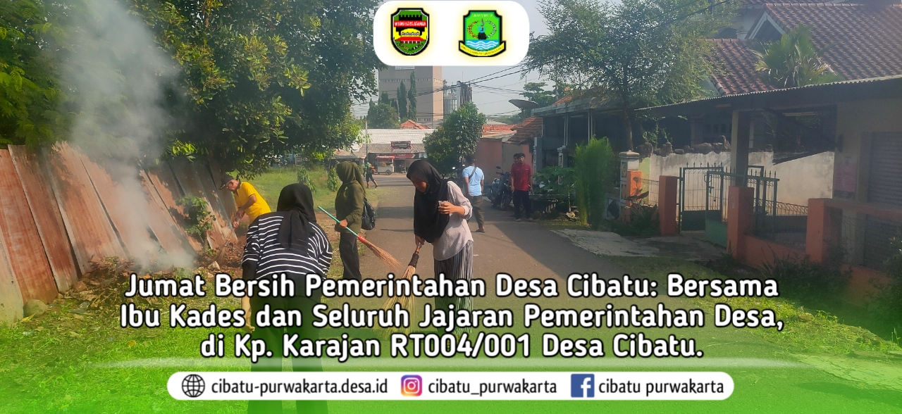 Jumat Bersih Pemerintahan Desa Cibatu: Bersama Ibu Kades dan Seluruh Jajaran Pemerintahan Desa, di Kp. Karajan RT004/001